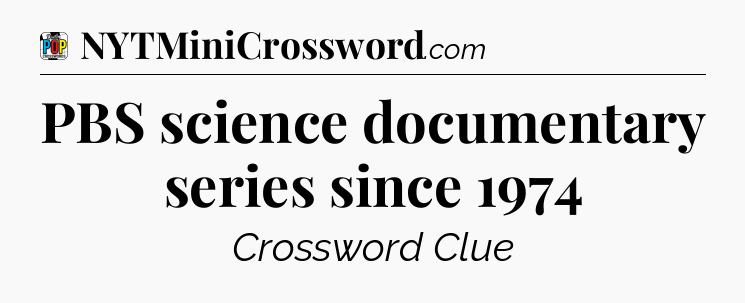 PBS science documentary series since 1974 Crossword Clue