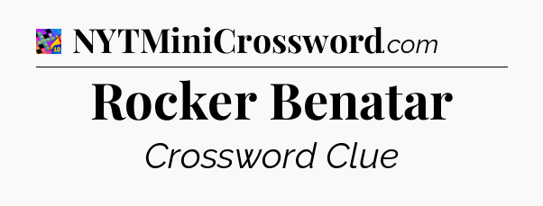 Rocker Benatar Crossword Clue