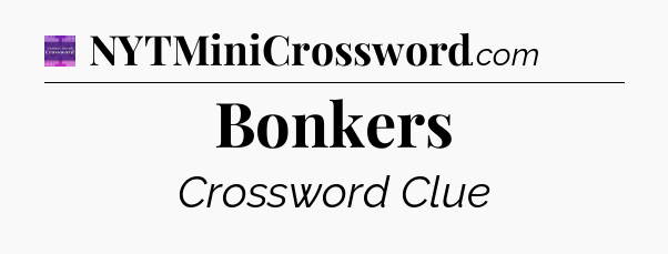 Bonkers - Thomas Joseph Crossword