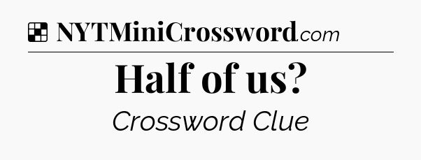 Solution: Half of us - NYT Crossword