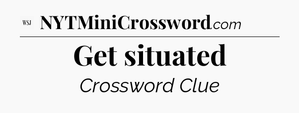 Get situated - WSJ Crossword