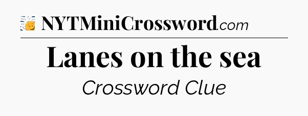 Lanes on the sea - 7 Little Words