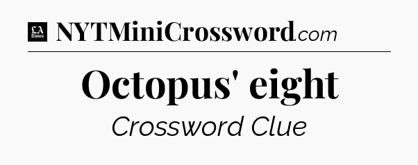 Octopus' eight - LA Times Crossword