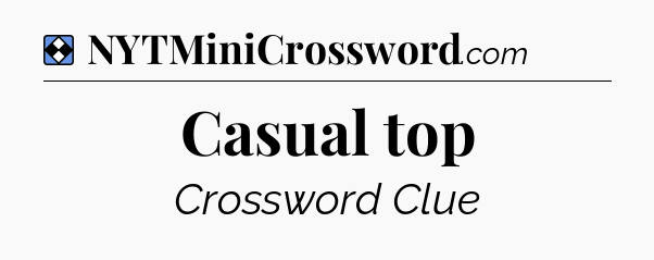 Solution: Casual top - NYT Mini Crossword