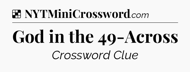 Solution: God in the 49-Across - NYT Crossword