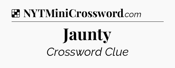 Solution: Jaunty - NYT Crossword