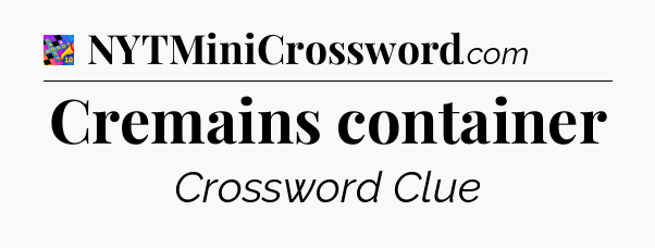 Cremains container Crossword Clue