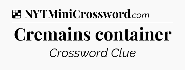 Solution: Cremains container - NYT Crossword