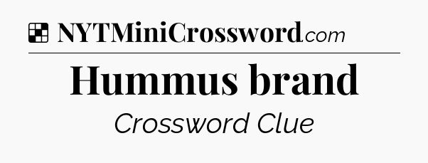 Solution: Hummus brand - NYT Crossword