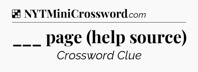 Solution: ___ page (help source) - NYT Crossword