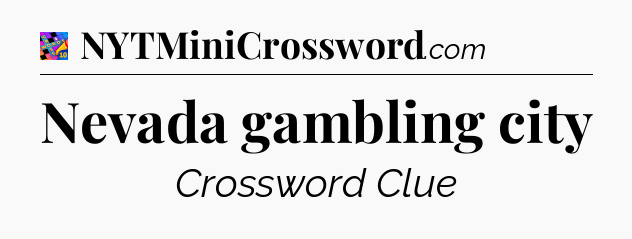 Nevada gambling city Crossword Clue