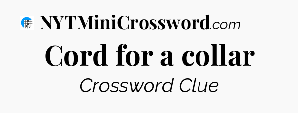 Cord for a collar Crossword Clue