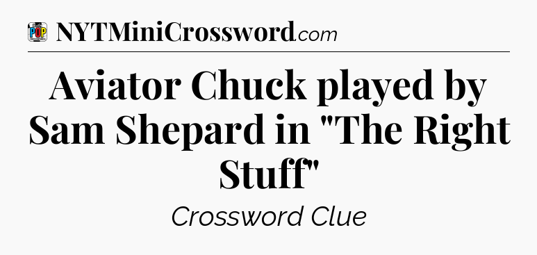 Aviator Chuck played by Sam Shepard in 