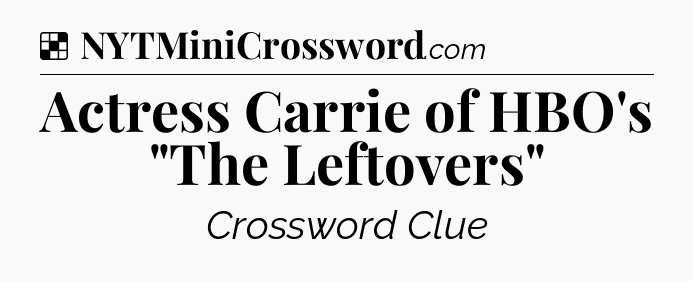 Solution: Actress Carrie of HBO's 