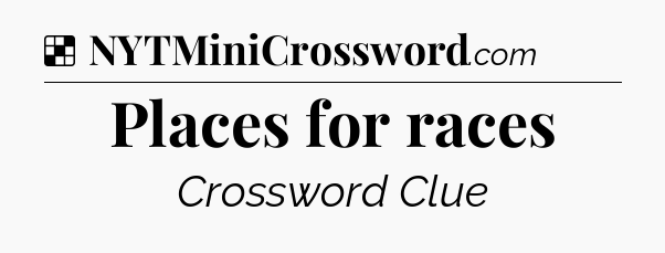 Solution: Places for races - NYT Crossword