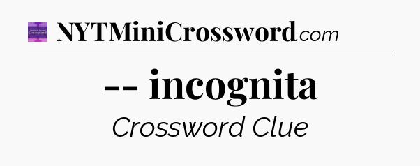 -- incognita - Thomas Joseph Crossword