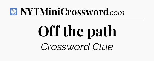 Off the path Puzzle Page Crossword Clue