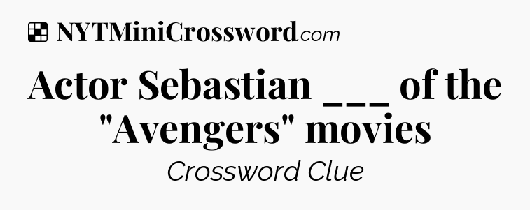 Solution: Actor Sebastian ___ of the 