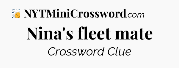 Nina's fleet mate - 7 Little Words