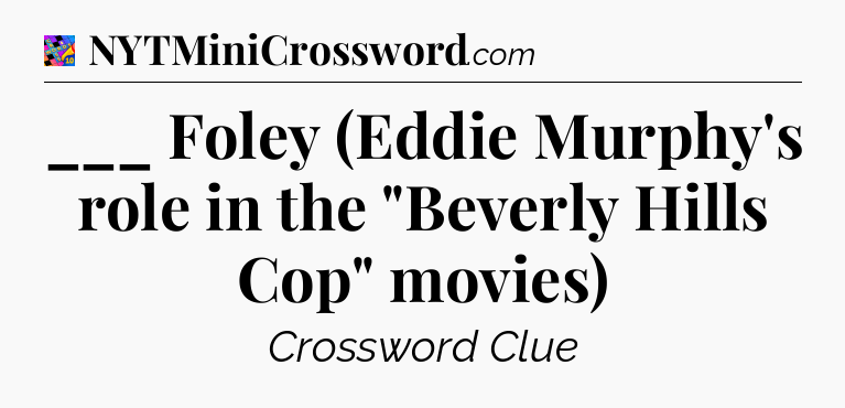 ___ Foley (Eddie Murphy's role in the 