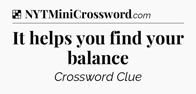 Solution: It helps you find your balance - NYT Crossword