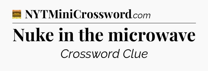 Nuke in the microwave - Eugene Sheffer Crossword