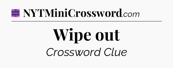 Wipe out - Thomas Joseph Crossword