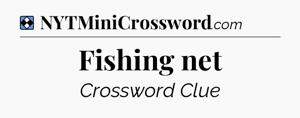 Solution: Fishing net - NYT Mini Crossword