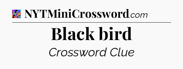 Black bird Crossword Clue