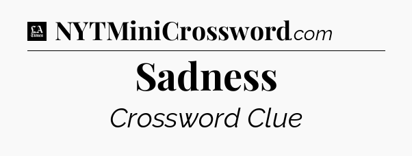 Sadness - LA Times Crossword