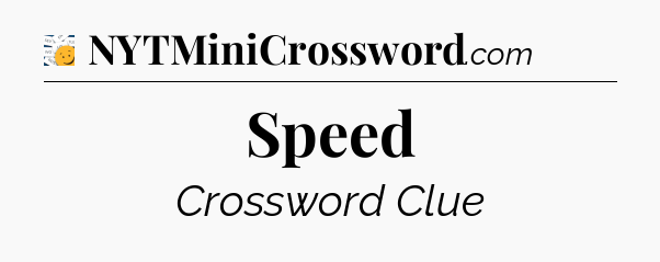 Speed - 7 Little Words