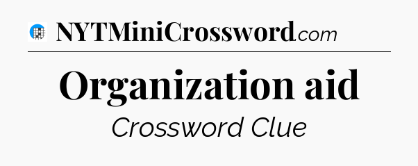 Organization aid Crossword Clue