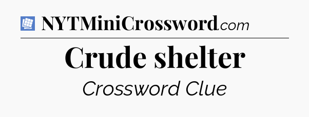 Crude shelter Puzzle Page Crossword Clue