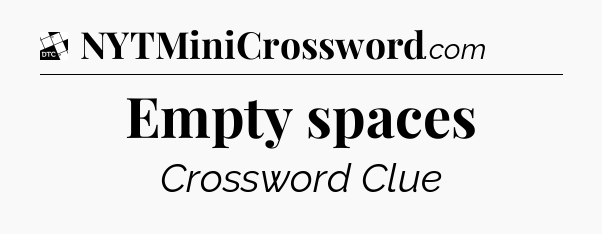 Empty spaces - Daily Themed Classic Crossword