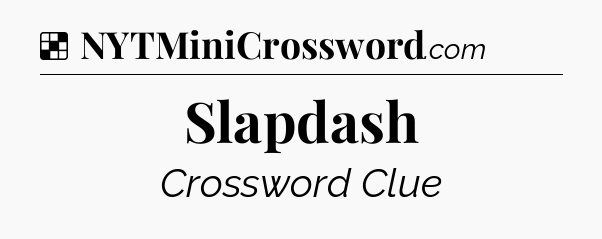 Solution: Slapdash - NYT Crossword