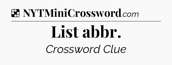 Solution: List abbr - NYT Crossword