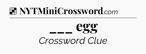 Solution: ___ egg - NYT Crossword