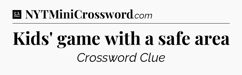 Kids' game with a safe area - LA Times Crossword