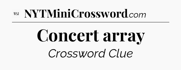 Concert array - WSJ Crossword