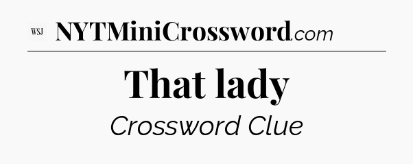 That lady - WSJ Crossword