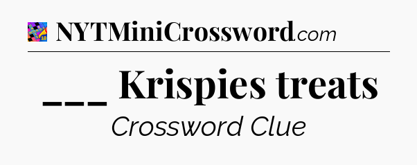 ___ Krispies treats Crossword Clue