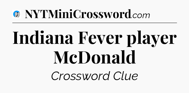 Indiana Fever player McDonald Crossword Clue