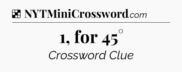 Solution: 1, for 45° - NYT Crossword