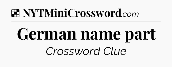 Solution: German name part - NYT Crossword