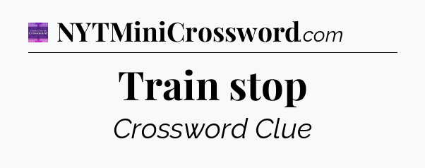 Train stop - Thomas Joseph Crossword