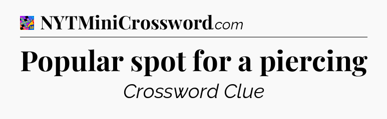 Popular spot for a piercing Crossword Clue