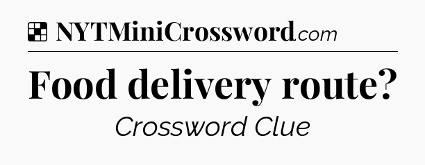 Solution: Food delivery route - NYT Crossword