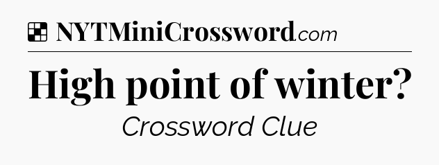 Solution: High point of winter - NYT Crossword