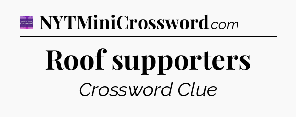 Roof supporters - Thomas Joseph Crossword