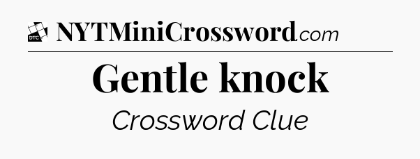 Gentle knock - Daily Themed Classic Crossword